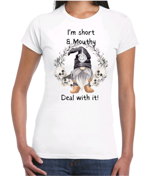 I'm short & Mouthy T-Shirt