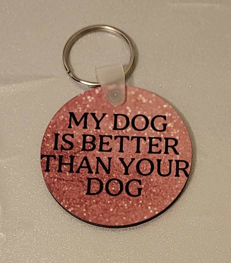 My Dog Is Better Than Your Dog Keyring