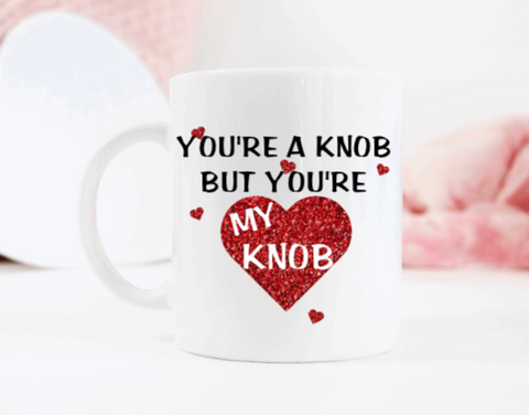 You're A Knob Mug/Keyring
