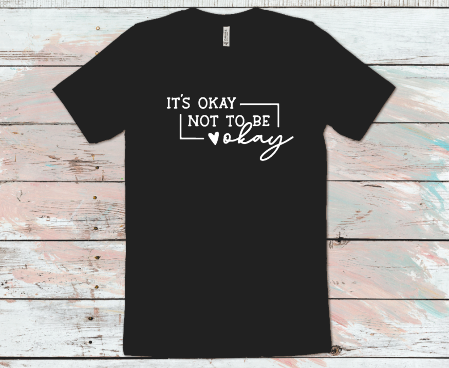 It's Okay Not Be Okay T-Shirt