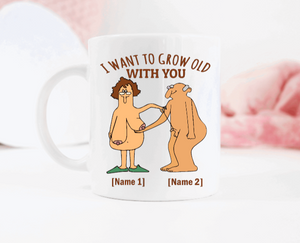 I Want To Grow Old With You Mug