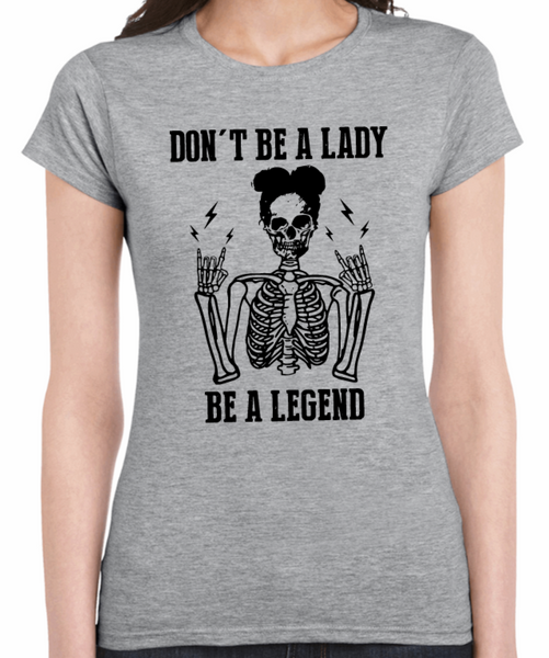 Don't Be A Lady T-Shirt